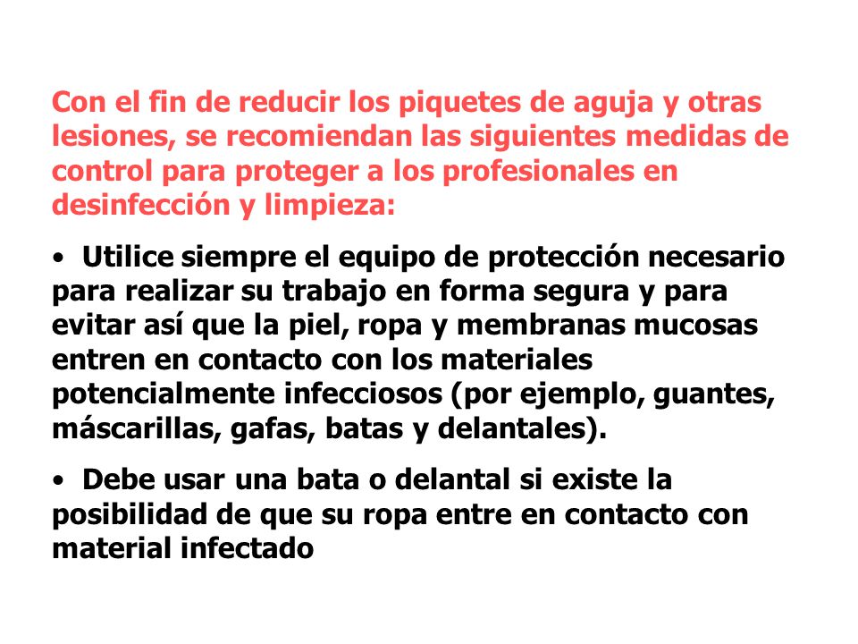 Con el fin de reducir los piquetes de aguja y otras lesiones, se recomiendan las siguientes medidas de control para proteger a los profesionales en desinfección y limpieza: