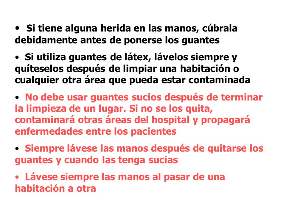 Si tiene alguna herida en las manos, cúbrala debidamente antes de ponerse los guantes