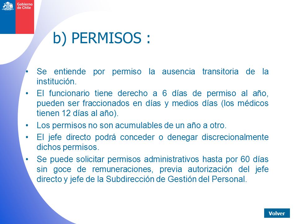 b) PERMISOS : Se entiende por permiso la ausencia transitoria de la institución.