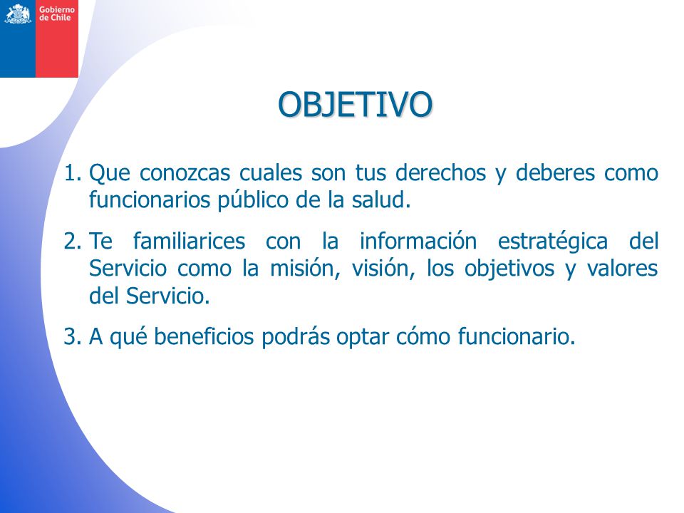 OBJETIVO Que conozcas cuales son tus derechos y deberes como funcionarios público de la salud.