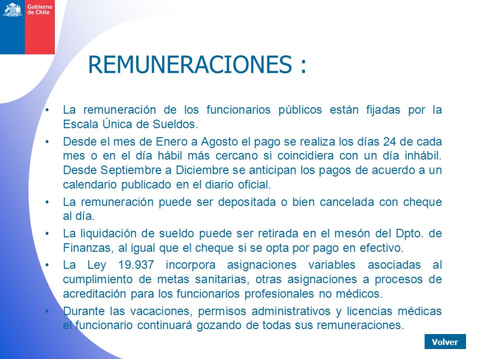 REMUNERACIONES : La remuneración de los funcionarios públicos están fijadas por la Escala Única de Sueldos.