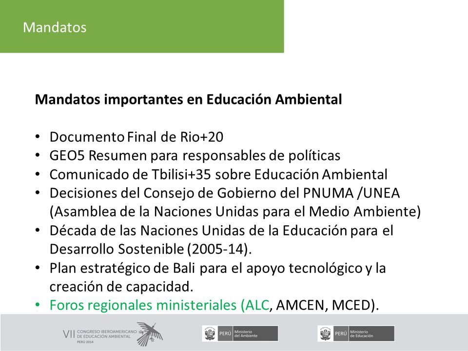 Mandatos Mandatos importantes en Educación Ambiental. Documento Final de Rio+20. GEO5 Resumen para responsables de políticas.