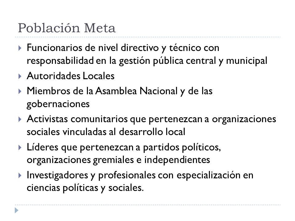 Población Meta Funcionarios de nivel directivo y técnico con responsabilidad en la gestión pública central y municipal.