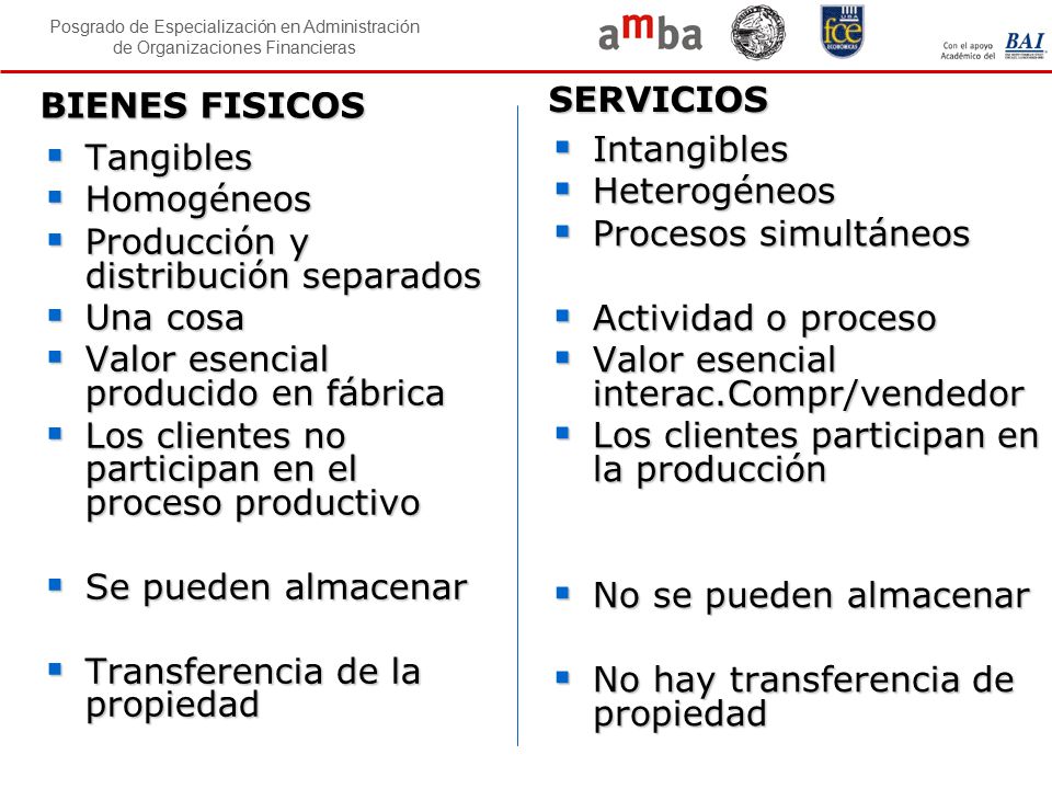 SERVICIOS BIENES FISICOS. Intangibles. Heterogéneos. Procesos simultáneos. Actividad o proceso.