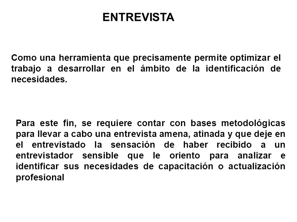 ENTREVISTA Como una herramienta que precisamente permite optimizar el trabajo a desarrollar en el ámbito de la identificación de necesidades.