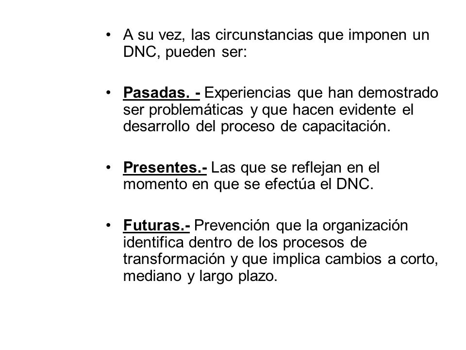 A su vez, las circunstancias que imponen un DNC, pueden ser: