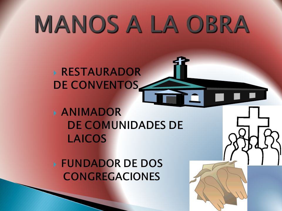 MANOS A LA OBRA RESTAURADOR DE CONVENTOS ANIMADOR DE COMUNIDADES DE