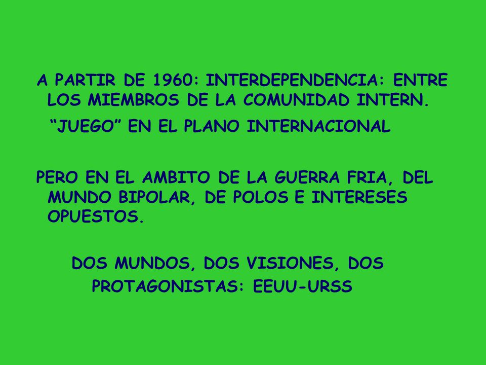 A PARTIR DE 1960: INTERDEPENDENCIA: ENTRE LOS MIEMBROS DE LA COMUNIDAD INTERN.