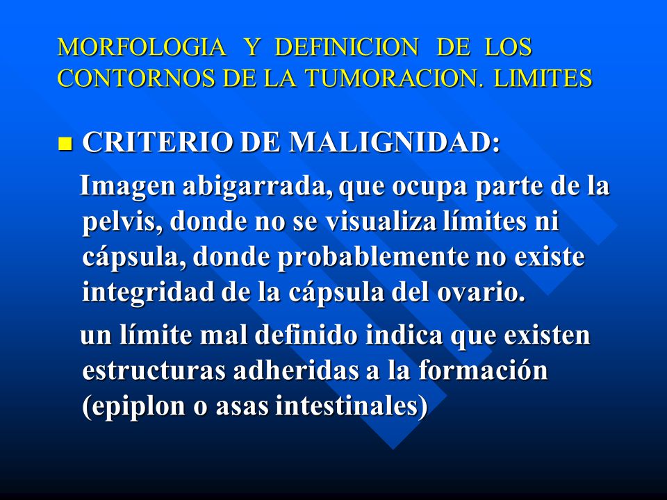 MORFOLOGIA Y DEFINICION DE LOS CONTORNOS DE LA TUMORACION. LIMITES