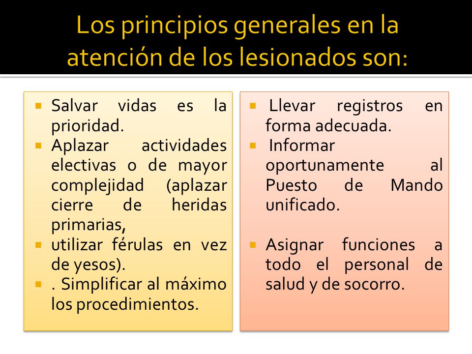 Los principios generales en la atención de los lesionados son: