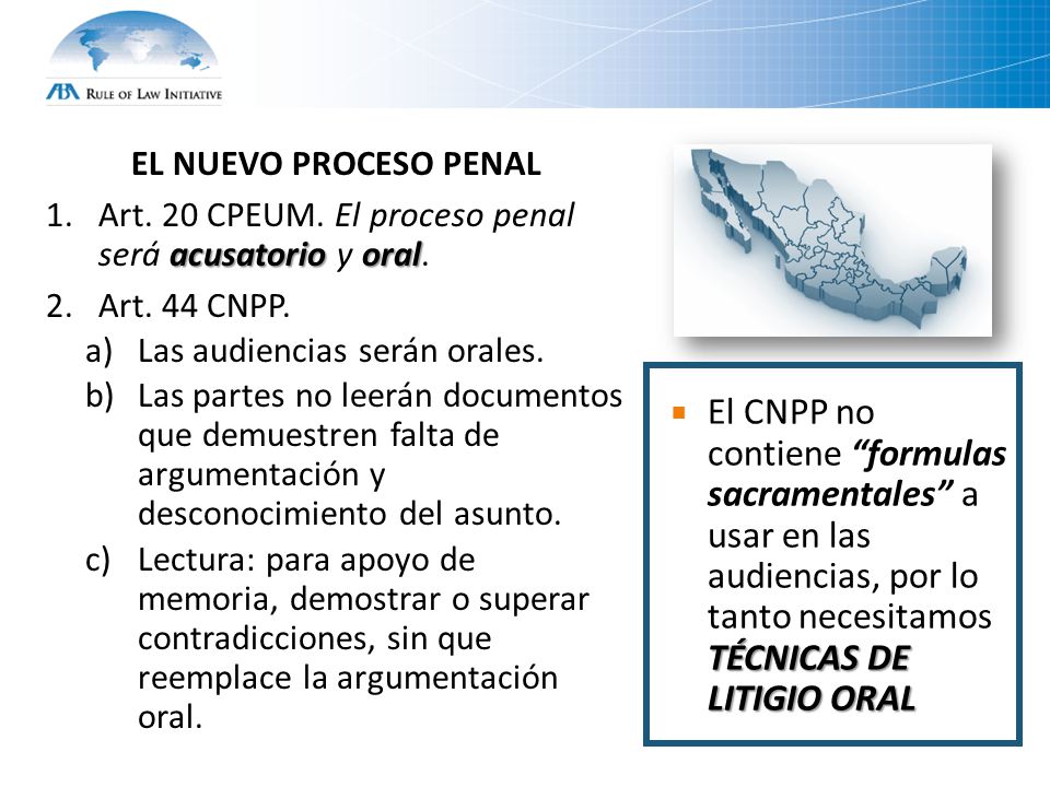 EL NUEVO PROCESO PENAL Art. 20 CPEUM. El proceso penal será acusatorio y oral. Art. 44 CNPP. Las audiencias serán orales.