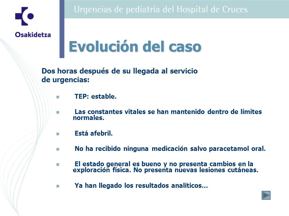 Evolución del caso Dos horas después de su llegada al servicio