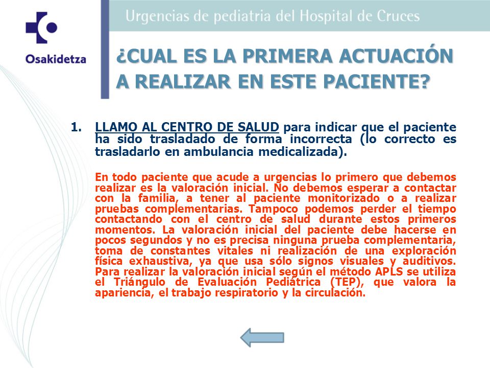 ¿CUAL ES LA PRIMERA ACTUACIÓN A REALIZAR EN ESTE PACIENTE