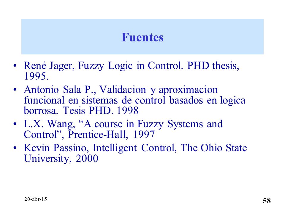 Fuentes René Jager, Fuzzy Logic in Control. PHD thesis, 1995.