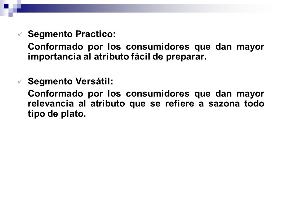 Segmento Practico: Conformado por los consumidores que dan mayor importancia al atributo fácil de preparar.
