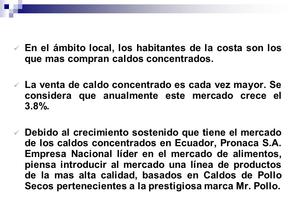 En el ámbito local, los habitantes de la costa son los que mas compran caldos concentrados.
