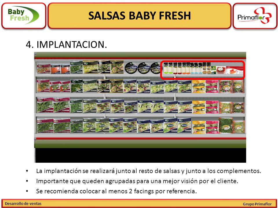 4. IMPLANTACION. La implantación se realizará junto al resto de salsas y junto a los complementos.