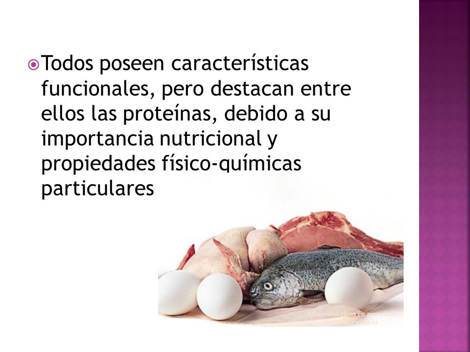 Todos poseen características funcionales, pero destacan entre ellos las proteínas, debido a su importancia nutricional y propiedades físico-químicas particulares
