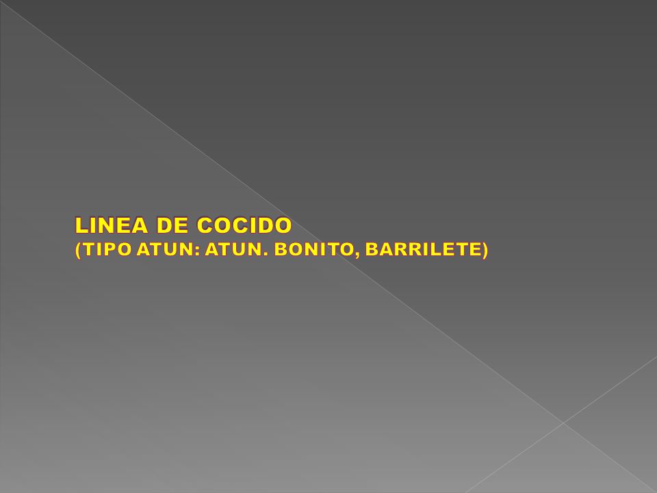 LINEA DE COCIDO (TIPO ATUN: ATUN. BONITO, BARRILETE)