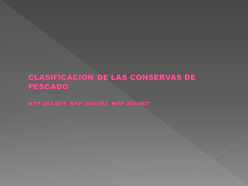 CLASIFICACION DE LAS CONSERVAS DE PESCADO NTP ; NTP 204