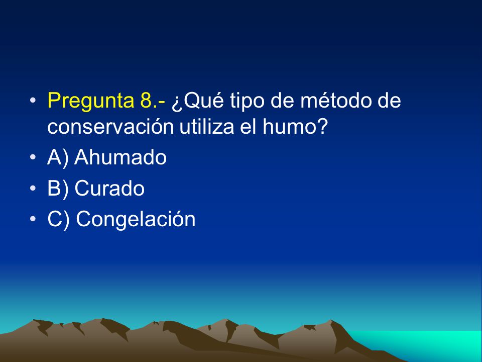 Pregunta 8.- ¿Qué tipo de método de conservación utiliza el humo