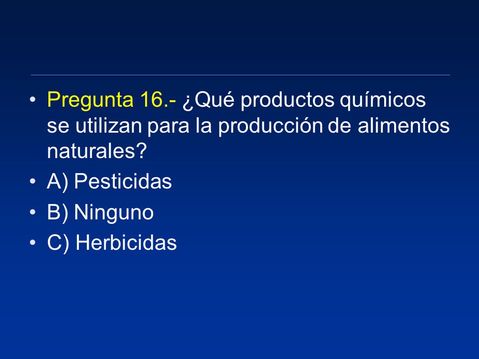 Pregunta 16.- ¿Qué productos químicos se utilizan para la producción de alimentos naturales