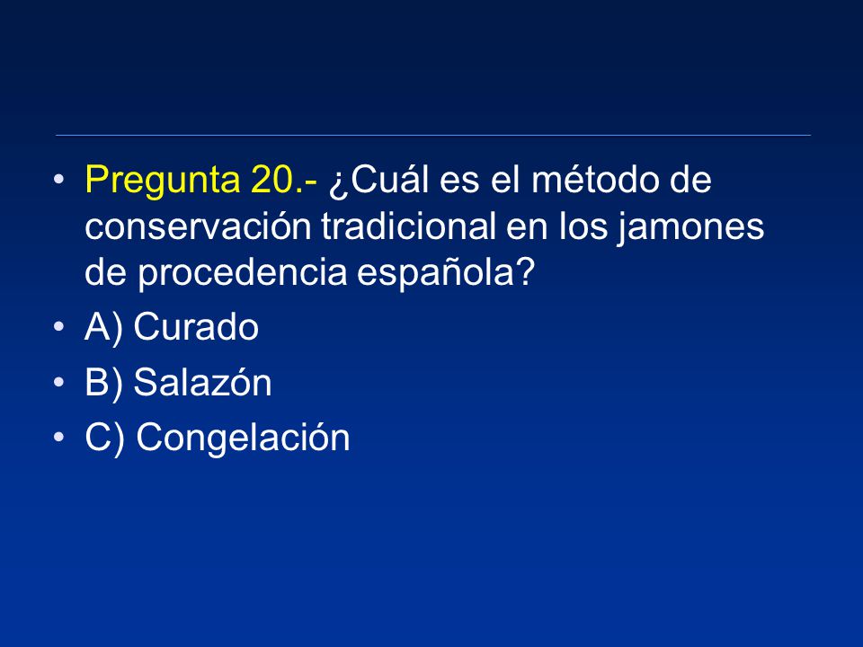Pregunta 20.- ¿Cuál es el método de conservación tradicional en los jamones de procedencia española