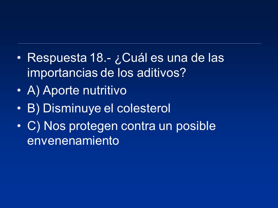 Respuesta 18.- ¿Cuál es una de las importancias de los aditivos