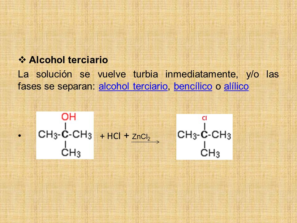 Alcohol terciario La solución se vuelve turbia inmediatamente, y/o las fases se separan: alcohol terciario, bencílico o alílico.