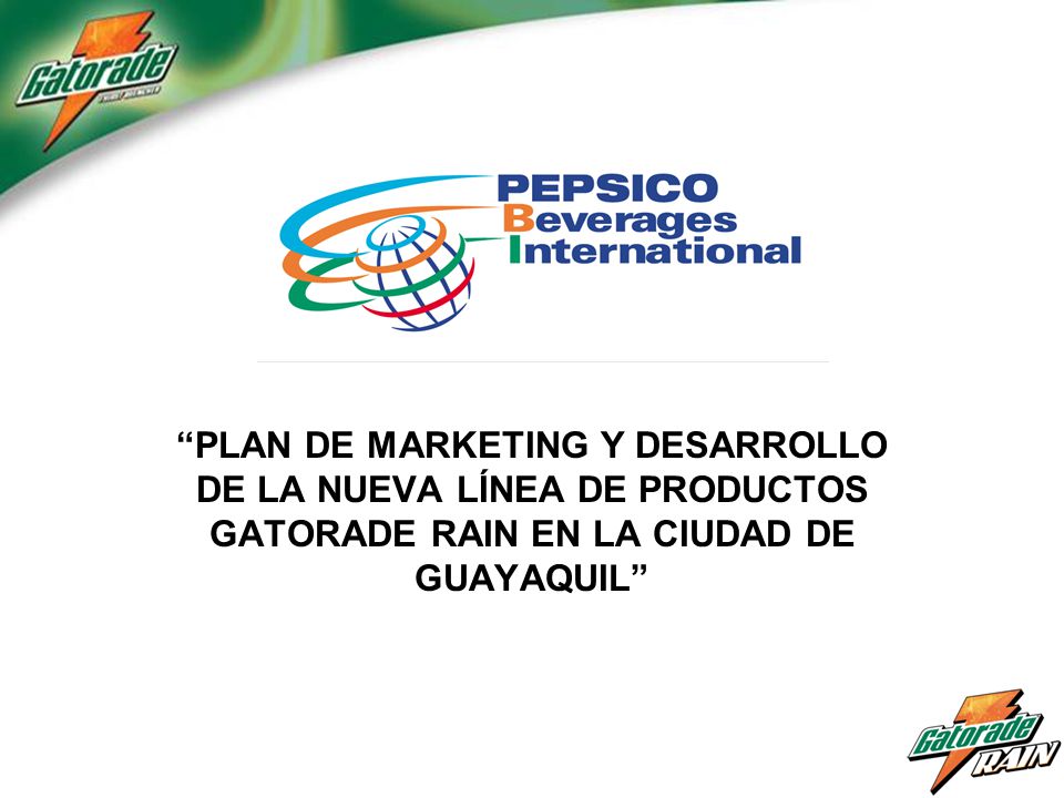PLAN DE MARKETING Y DESARROLLO DE LA NUEVA LÍNEA DE PRODUCTOS GATORADE RAIN EN LA CIUDAD DE GUAYAQUIL