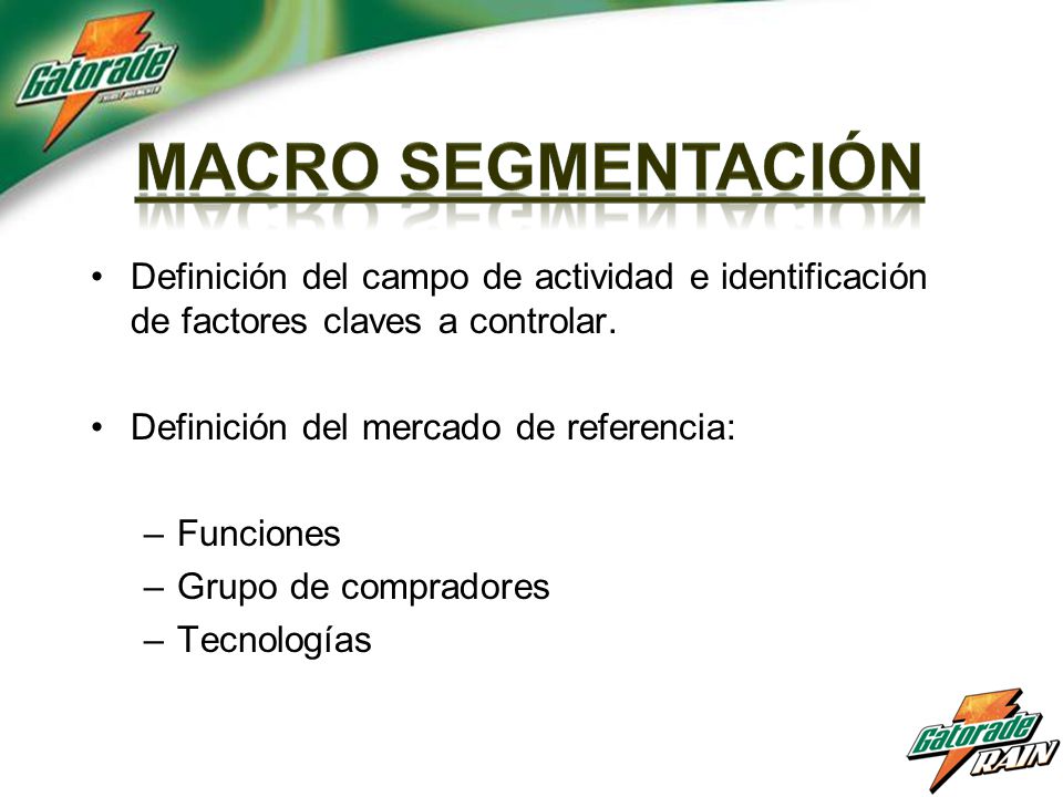 MACRO SEGMENTACIÓN Definición del campo de actividad e identificación de factores claves a controlar.