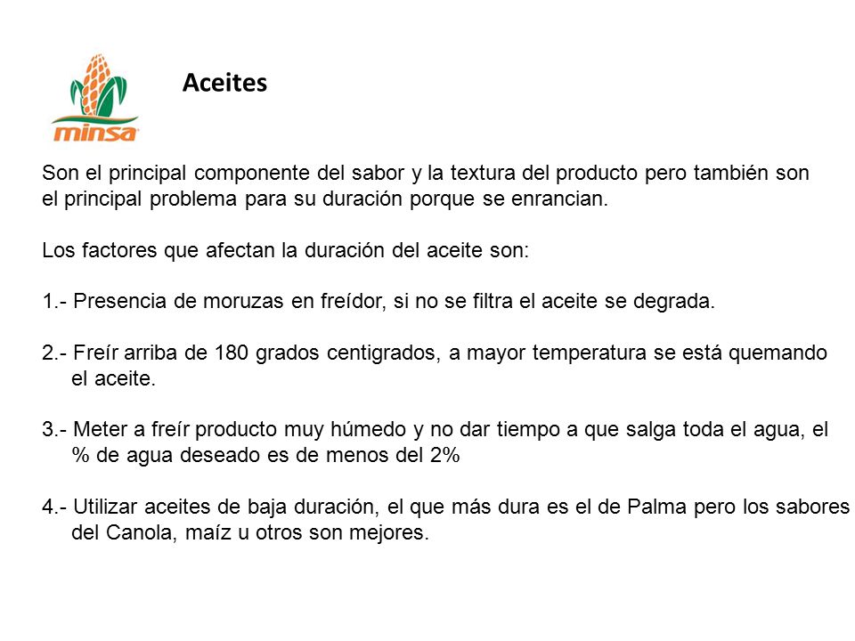 Aceites Son el principal componente del sabor y la textura del producto pero también son.