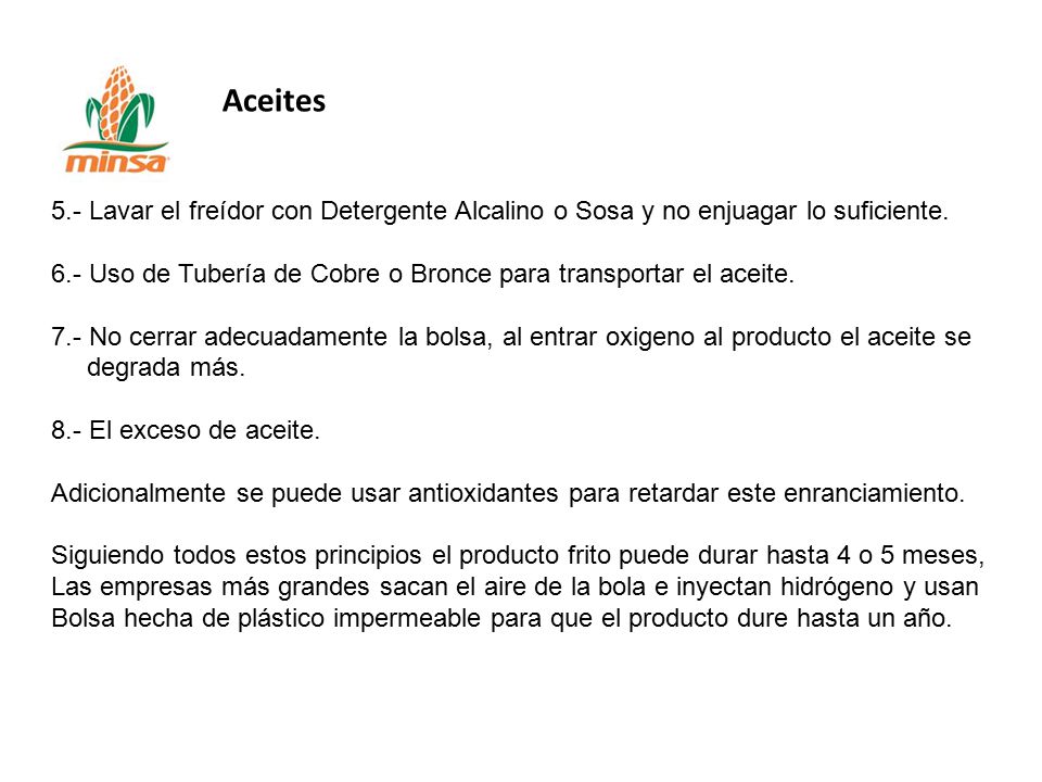 Aceites 5.- Lavar el freídor con Detergente Alcalino o Sosa y no enjuagar lo suficiente.