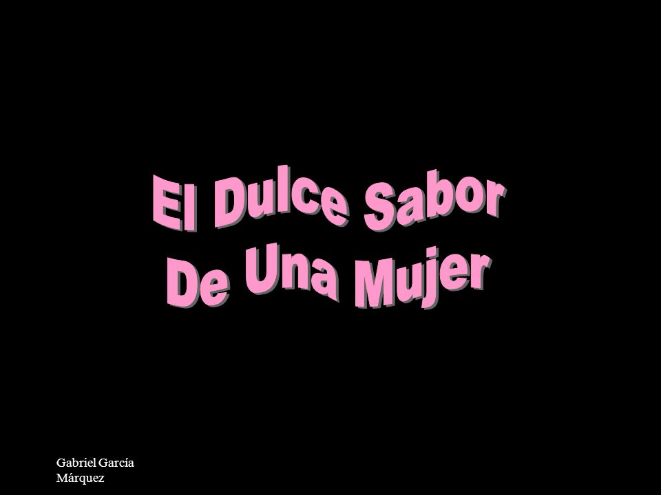 El Dulce Sabor De Una Mujer Gabriel García Márquez