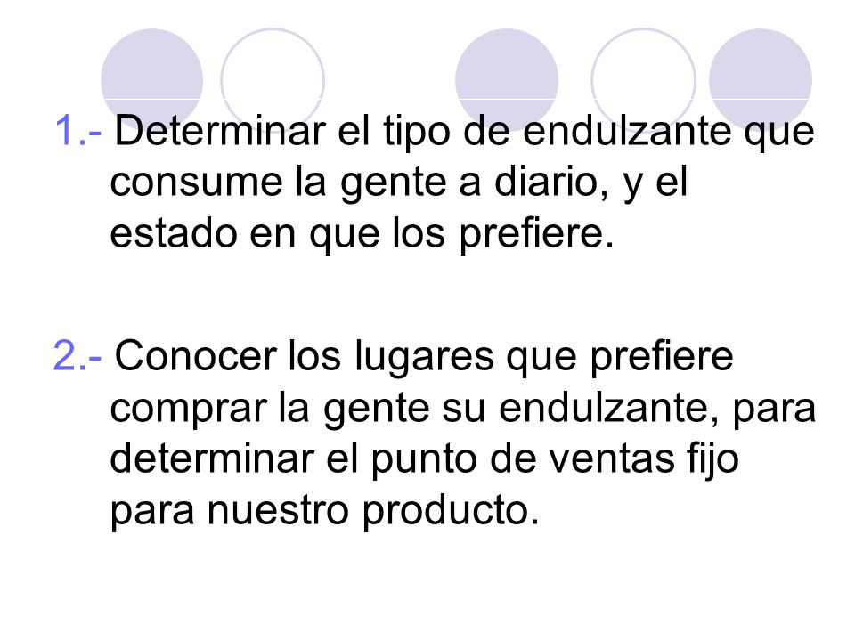 1.- Determinar el tipo de endulzante que consume la gente a diario, y el estado en que los prefiere.