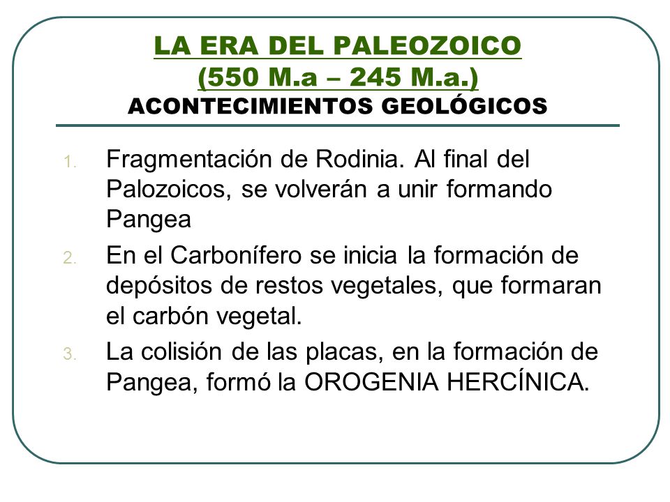 LA ERA DEL PALEOZOICO (550 M.a – 245 M.a.) ACONTECIMIENTOS GEOLÓGICOS