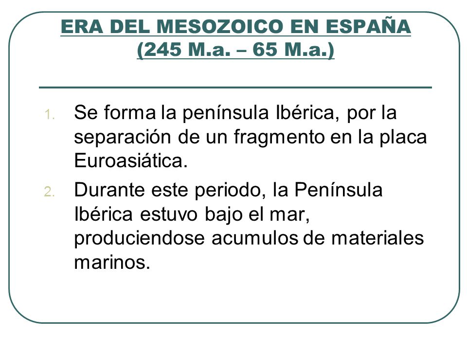 ERA DEL MESOZOICO EN ESPAÑA (245 M.a. – 65 M.a.)