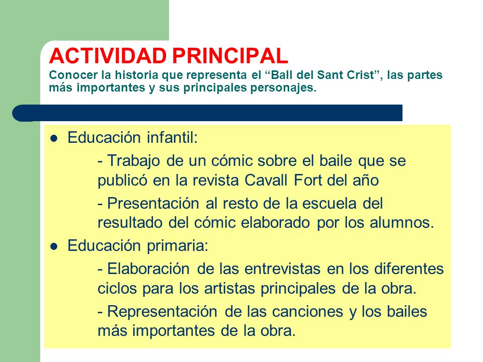 ACTIVIDAD PRINCIPAL Conocer la historia que representa el Ball del Sant Crist , las partes más importantes y sus principales personajes.
