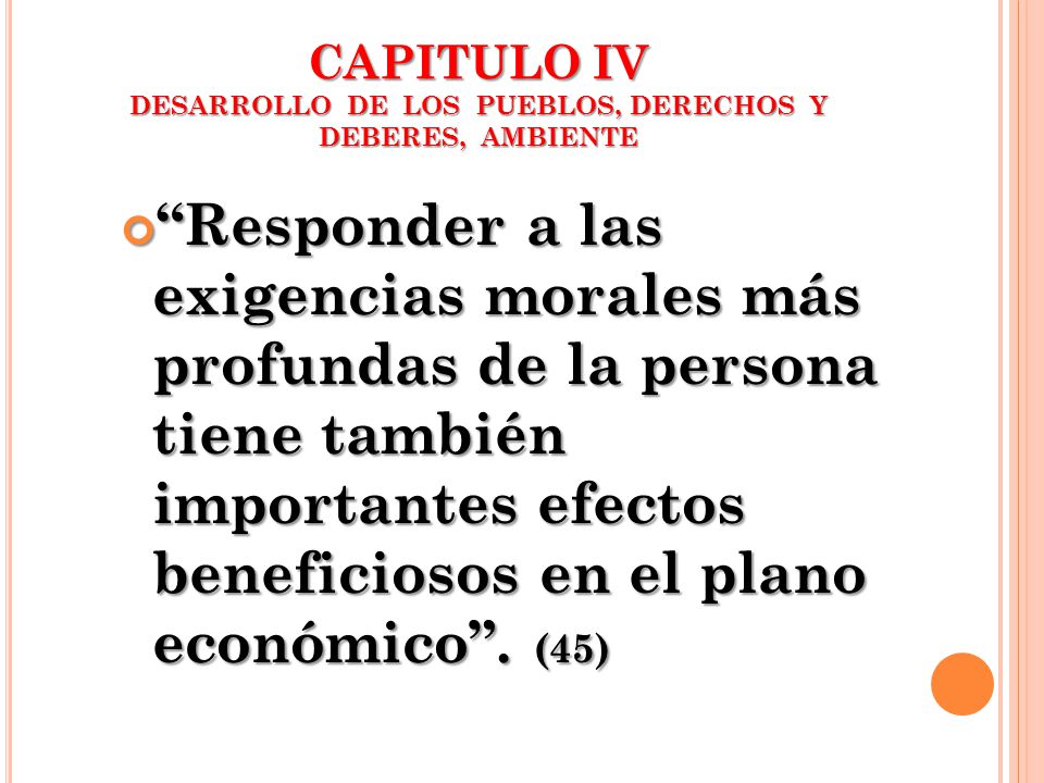 CAPITULO IV DESARROLLO DE LOS PUEBLOS, DERECHOS Y DEBERES, AMBIENTE