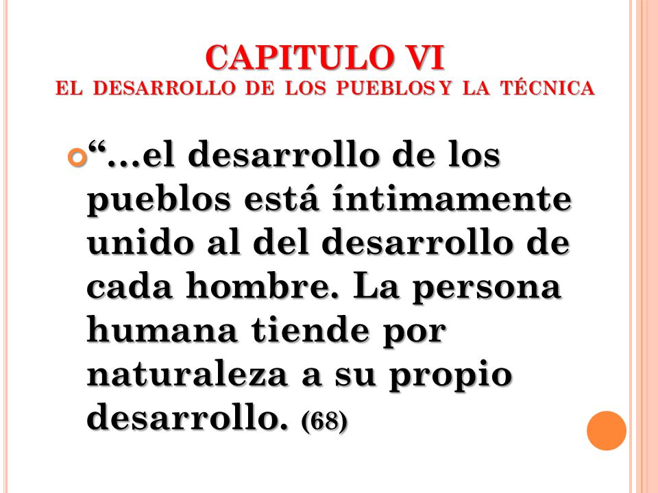 CAPITULO VI EL DESARROLLO DE LOS PUEBLOS Y LA TÉCNICA