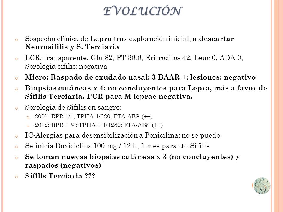 evolución Sospecha clínica de Lepra tras exploración inicial, a descartar Neurosífilis y S. Terciaria.