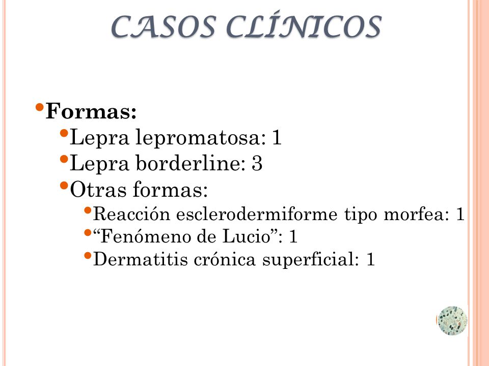 CASOS CLÍNICOS Formas: Lepra lepromatosa: 1 Lepra borderline: 3