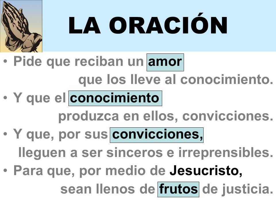 LA ORACIÓN Pide que reciban un amor que los lleve al conocimiento.