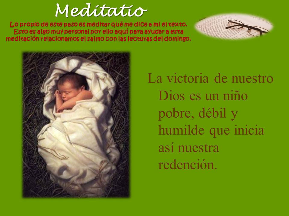 Meditatio Lo propio de este paso es meditar qué me dice a mi el texto