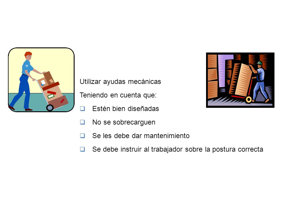 PREVENCIÓN Y CONTROL Utilizar ayudas mecánicas Teniendo en cuenta que: