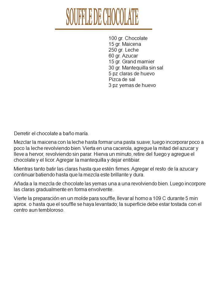 SOUFFLE DE CHOCOLATE 100 gr. Chocolate 15 gr. Maicena 250 gr. Leche