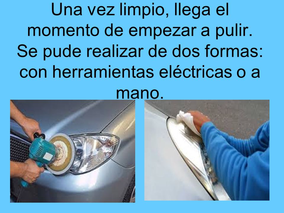 Una vez limpio, llega el momento de empezar a pulir