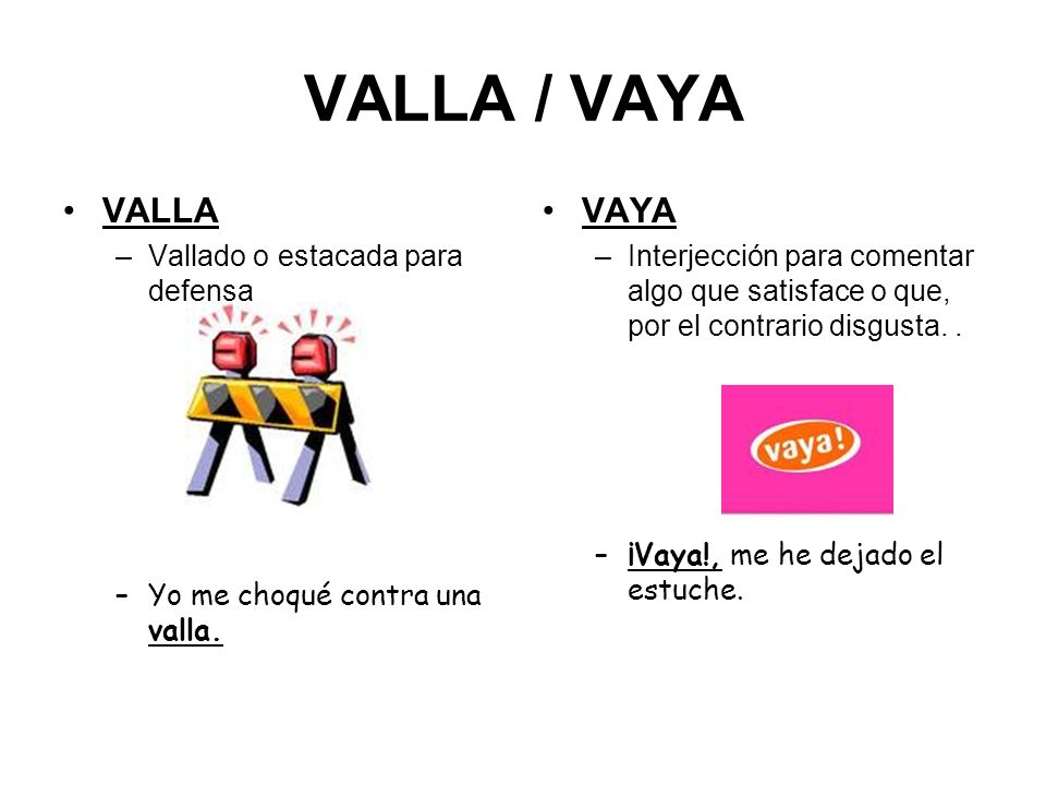 VALLA / VAYA VALLA VAYA Vallado o estacada para defensa