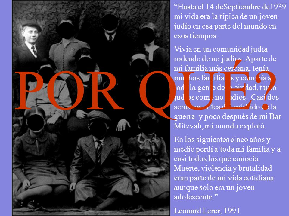 Hasta el 14 deSeptiembre de1939 mi vida era la típica de un joven judío en esa parte del mundo en esos tiempos.