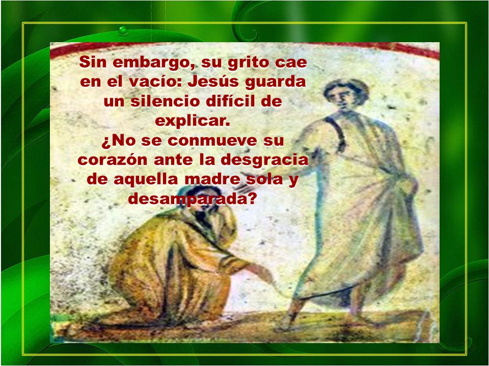 Sin embargo, su grito cae en el vacío: Jesús guarda un silencio difícil de explicar.